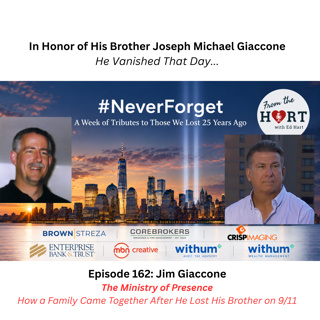 Ep 162: There Is a September 12th: Jim Giaccone on Turning 9/11 Grief Into Service and Hope