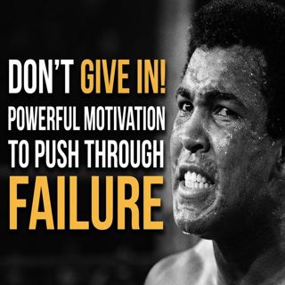 DON’T GIVE IN! Powerful Motivation to Push Through Failure