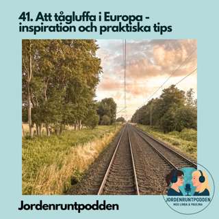 41. Att tågluffa i Europa - inspiration & praktiska tips