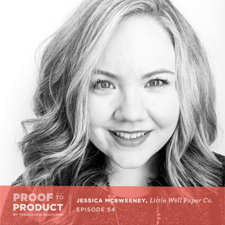 054 | Jessica McSweeney, Little Well Paper Co. on shifting from a service based business to a product based business and why relationships are critical in business