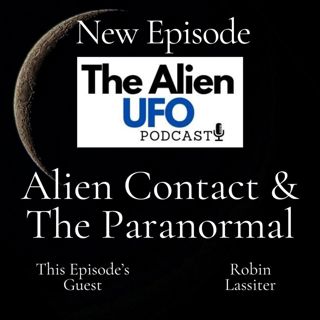 Exploring Alien Encounters: Robin Lassiter's Journey Through Extraterrestrial Experiences and Armageddon Dreams