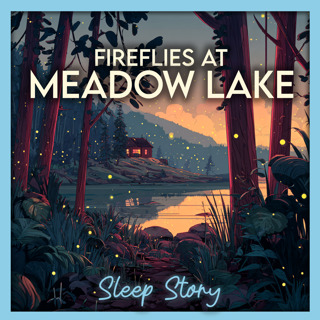 Fireflies at Meadow Lake | Cozy Bedtime Story for Adults, Summer Nature Sleep Story & Deep Relaxation ASMR