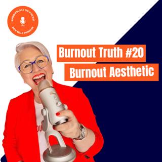 Burnout Aesthetic - Burnout Truth #20