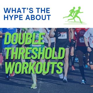 Is the Hype About "Double Threshold" Workouts Justified?