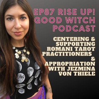 Ep87 centering and supporting romani tarot practitioners & appropriation with jezmina von thiele
