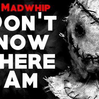 _I Have No Idea Where I Am_ Lily Madwhip_ _ CreepyPasta Storytime