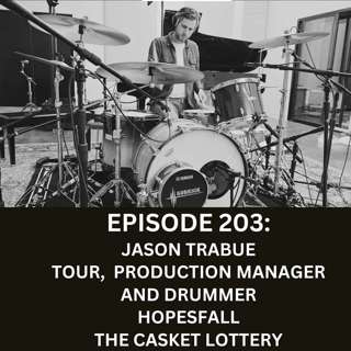 Jason Trabue: Hopesfall, The Casket Lottery and Tour and Production Manager for Jimmy Eat World, Garbage and A Perfect Circle