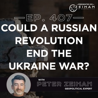 Could a Russian Revolution End the Ukraine War? || Peter Zeihan