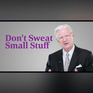 Don’t Sweat The Small Stuff - Bob Proctor