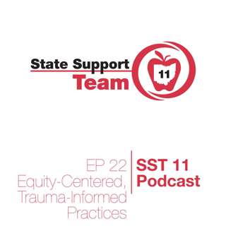 SST 11 Podcast | Ep 22 | Equity-Centered, Trauma-Informed Practices