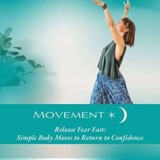 Movement: Release Fear Fast: Return to Confidence
