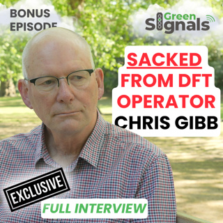 Sacked from DfT Operator! The exclusive full interview with Chris Gibb