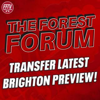 🔴 LIVE Nottingham Forest Forum | Latest Transfer News & Brighton Preview | Chris Wood OUT!!!