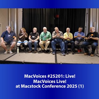 MacVoices #25201: LIve! - MacVoices Live! at Macstock Conference 2025 (1)