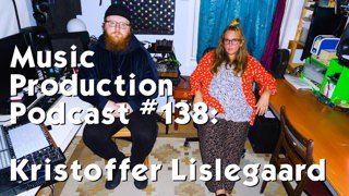 #138: Kristoffer Lislegaard 2: New Album and Performing Live