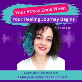 Your Stress Ends When Your Healing Journey Begins with Anni Eza