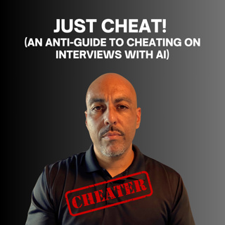 Just Cheat! (an anti-guide to cheating on interviews with AI)