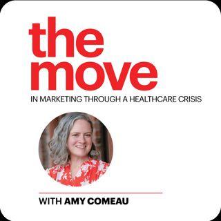 The Move in Marketing Through a Healthcare Crisis with Amy Comeau
