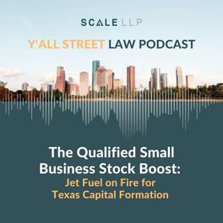 13. The Qualified Small Business Stock Boost: Jet Fuel on Fire for Texas Capital Formation