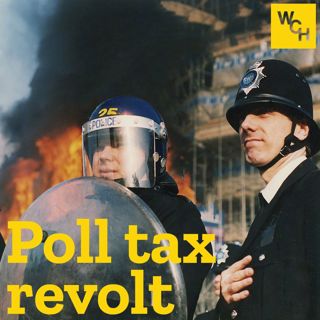 E110: Poll tax revolt, part 1