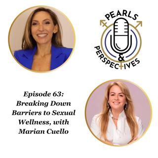 Pearls & Perspectives: Breaking Down Barriers to Sexual Wellness, with Marian Cuello