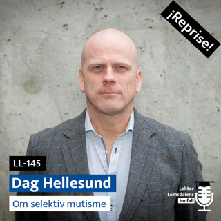 Reprise: Dag Hellesund om selektiv mutisme