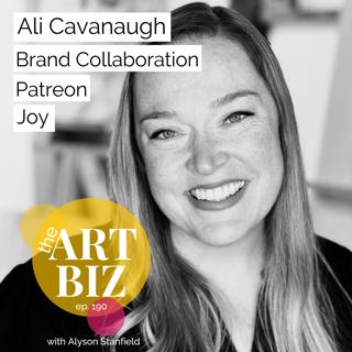 The Joy in Artist Community and Paring Back Obligations with Ali Cavanaugh (ep. 190)