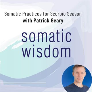 S7 E9 Patrick Geary, Intuitive Energy Coach and Astrologer on Somatic Practices for Scorpio Season