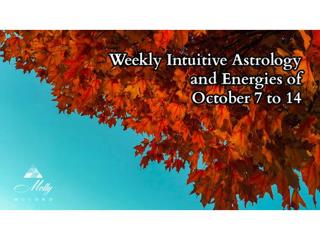 Weekly Intuitive Astrology and Energies of October 7 to 14