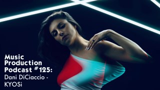 #125: Dani DiCiaccio - KYOSi - Collaboration, Performance, and Expanding Artistic Horizons