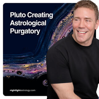 Pluto Creating Astrological Purgatory | The Nightlight Astrology Podcast