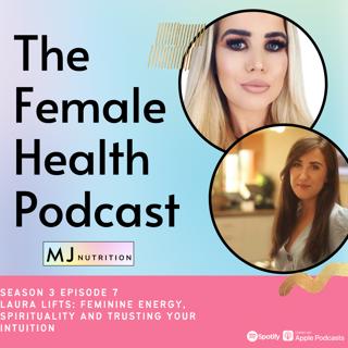 Feminine energy, spirituality and trusting your intuition with Laura Lifts
