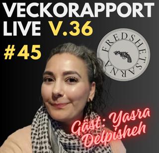 #45 - Fredshetsarna Live med Yasra Delpisheh
