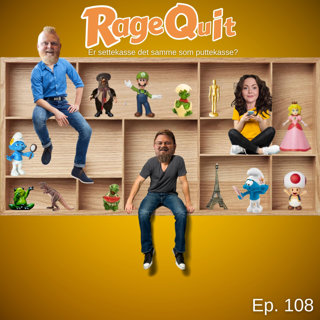 RageQuit 108 - Er settekasser det samme som puttekasser?