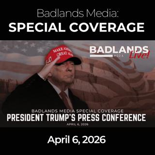 Badlands Media Special Coverage: Trump Iran Update & Narrative Control
