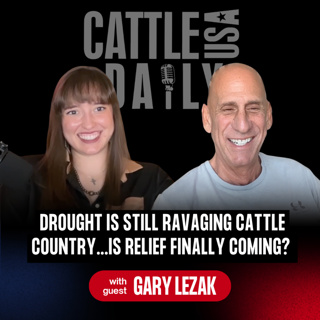 394: Drought Is Still Ravaging Cattle Country. Is Relief Finally Coming? with Gary Lezack