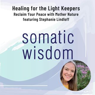 S5 E19 Healing for the Light Keepers - Reclaim Your Peace with Stephanie Lindloff