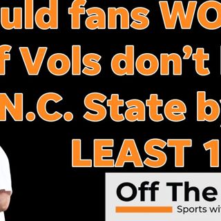 Is it concerning for Tennessee Football if the Vols don't beat N.C. St. by double digits?