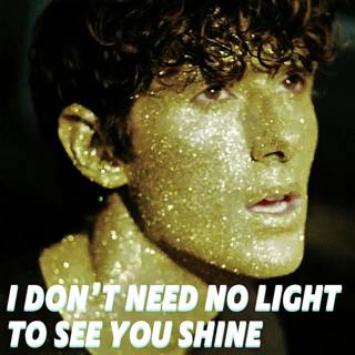 I Don’t Need No Light To See You Shine
