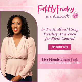 FFP 399 | The Truth About Using Fertility Awareness for Birth Control | Lisa | Fertility Friday
