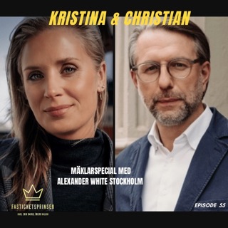 55. Mäklarspecial med Christian och Kristina från Alexander White Stockholm
