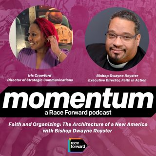 Episode 02: Faith and Organizing: The Architecture of a New America with Bishop Dwayne Royster