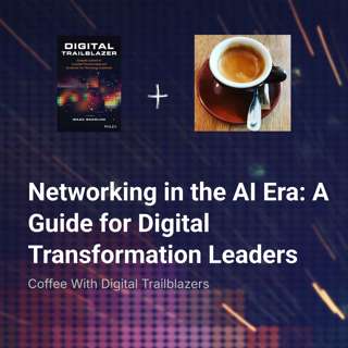 Networking in the AI Era: A Guide for Digital Transformation Leaders