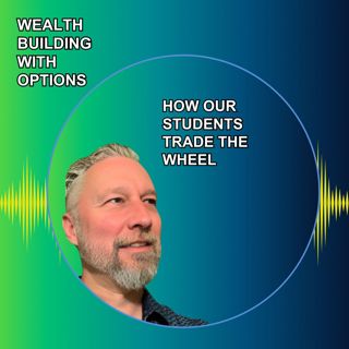 Ep75 - How Our Students Trade the Wheel