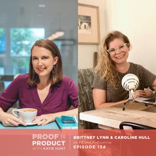 134 | How to pitch yourself to podcasts with Caroline Hull & Brittney Lynn (Part 2)