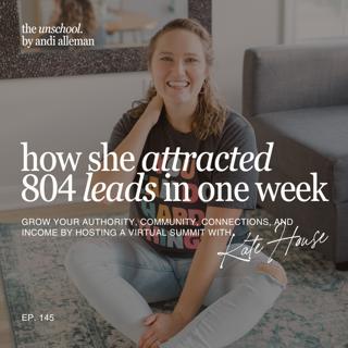 How she attracted 804 leads in one week! Grow your authority, community, connections, and income by hosting a Virtual Summit with Kate House