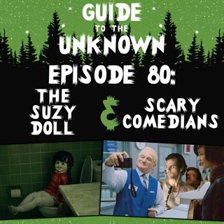 GTTU 80: The Suzy Doll & Scary Comedians