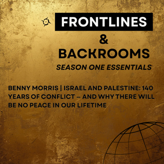 Benny Morris | Israel and Palestine: 140 Years of Conflict — And Why There Will Be No Peace in Our Lifetime