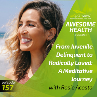 157: From Juvenile Delinquent to Radically Loved: A Meditative Journey - with Rosie Acosta