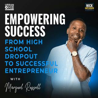 Marquel Russell | Empowering Success- From High School Dropout to Successful Entrepreneur